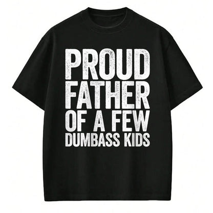 Gift for Dad Shirt, Funny Dad Unisex T-Shirt/Hoodie/Sweatshirt HLT00 – Proud Father Of A Few Dumbass Kids T-Shirt Funny Fathers Day T-Shirt