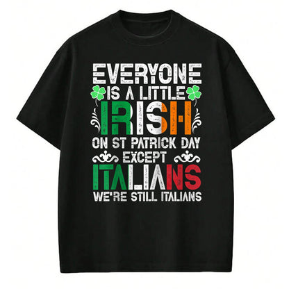 Patrick Day Shirts for Family, Funny Patrick Day shirts, st patrick's day Unisex T-Shirt/Hoodie/Sweatshirt HLT00 - Everyone Is A Little Irish On St Patrick Day Except Italians Raglan Baseball Tee