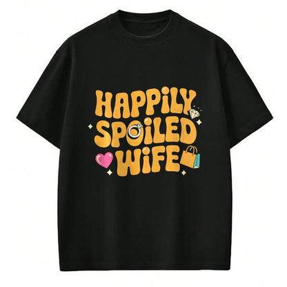 Best Wife Shirt, Wife and Husband Unisex T-Shirt/Hoodie/Sweatshirt HLT00 - Gift for wife T shirt, spoiled wife   Happily Spoiled Wife Spoiled Wife Long Sleeve T-Shirt