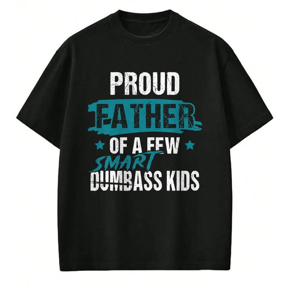 Gift for Dad Shirt, Funny Dad Unisex T-Shirt/Hoodie/Sweatshirt HLT00 – Proud Father of a Few Smart DumbASS Kids Parody Dumbass T-Shirt