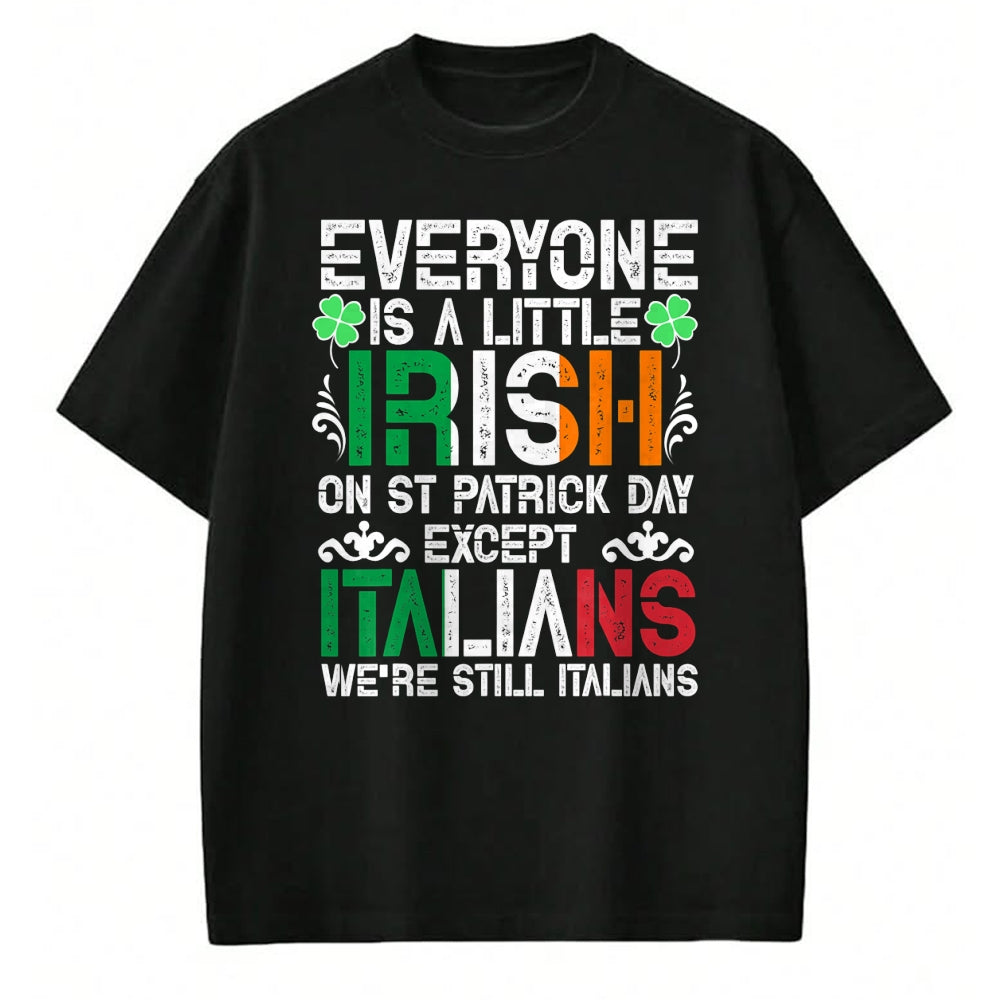 Patrick Day Shirts for Family, Funny Patrick Day shirts, st patrick's day Unisex T-Shirt/Hoodie/Sweatshirt HLT00 - Everyone Is A Little Irish On St Patrick Day Except Italians T-Shirt