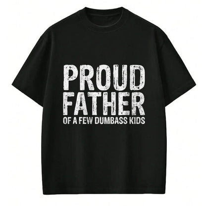 Gift for Dad Shirt, Funny Dad Unisex T-Shirt/Hoodie/Sweatshirt HLT00 – Proud Father Of A Few Dumbass Kids Funny Fathers Day T-Shirt