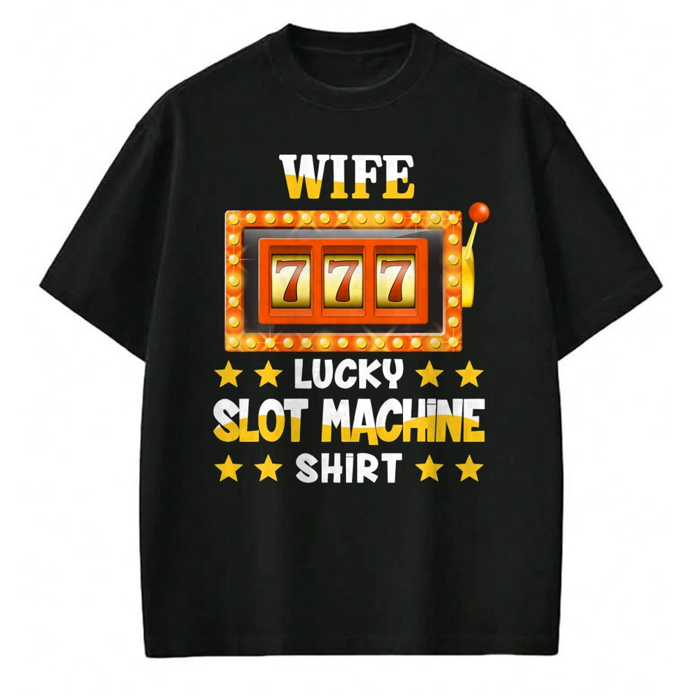 Best Wife Shirt, Wife and Husband Unisex T-Shirt/Hoodie/Sweatshirt HLT00 - Gift for wife T shirt, lucky wife   Slot Machine Shirt For Wife Funny Lucky Slot Machine T-Shirt