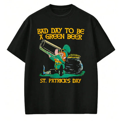 Patrick Day Shirts for Family, Funny Patrick Day shirts, st patrick's day Unisex T-Shirt/Hoodie/Sweatshirt HLT00 - Bad day to be a green beer St Patrick Day T-Shirt