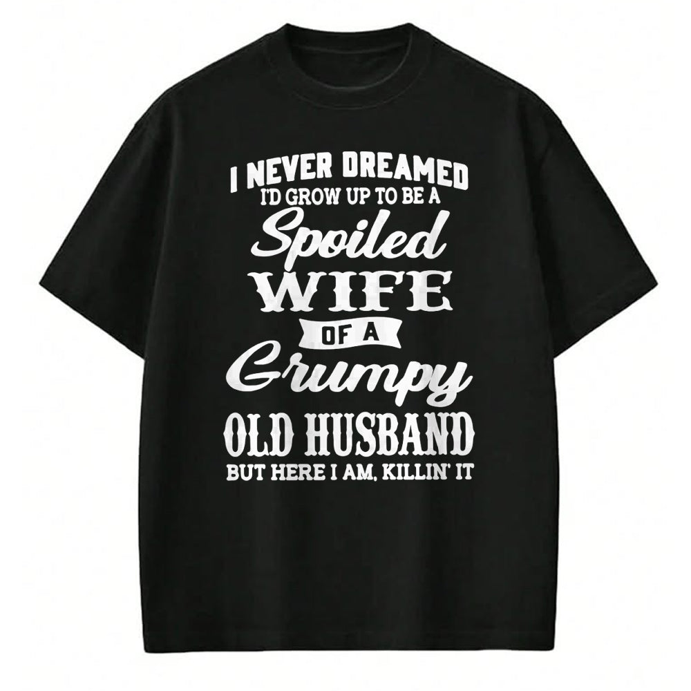Best Wife Shirt, Wife and Husband Unisex T-Shirt/Hoodie/Sweatshirt HLT00 - Gift for wife T shirt, spoiled wife   I Never Dreamed I'd Grow Up To Be A Spoiled Wife Pullover Hood (6)