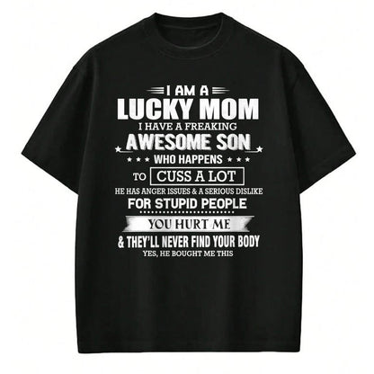 Gift for Mom Shirt, Funny Mom Unisex T-Shirt/Hoodie/Sweatshirt HLT00 - I am a lucky mom I have a freaking awesome son mother_s day T-Shirt