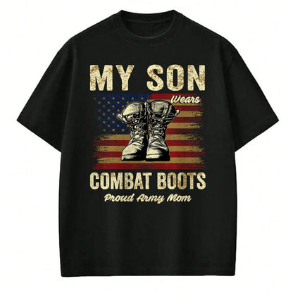 Gift for Mom Shirt, Funny Mom Unisex T-Shirt/Hoodie/Sweatshirt HLT00 - My Son Wears Combat Boots Proud Army Mom Veteran Son T-Shirt