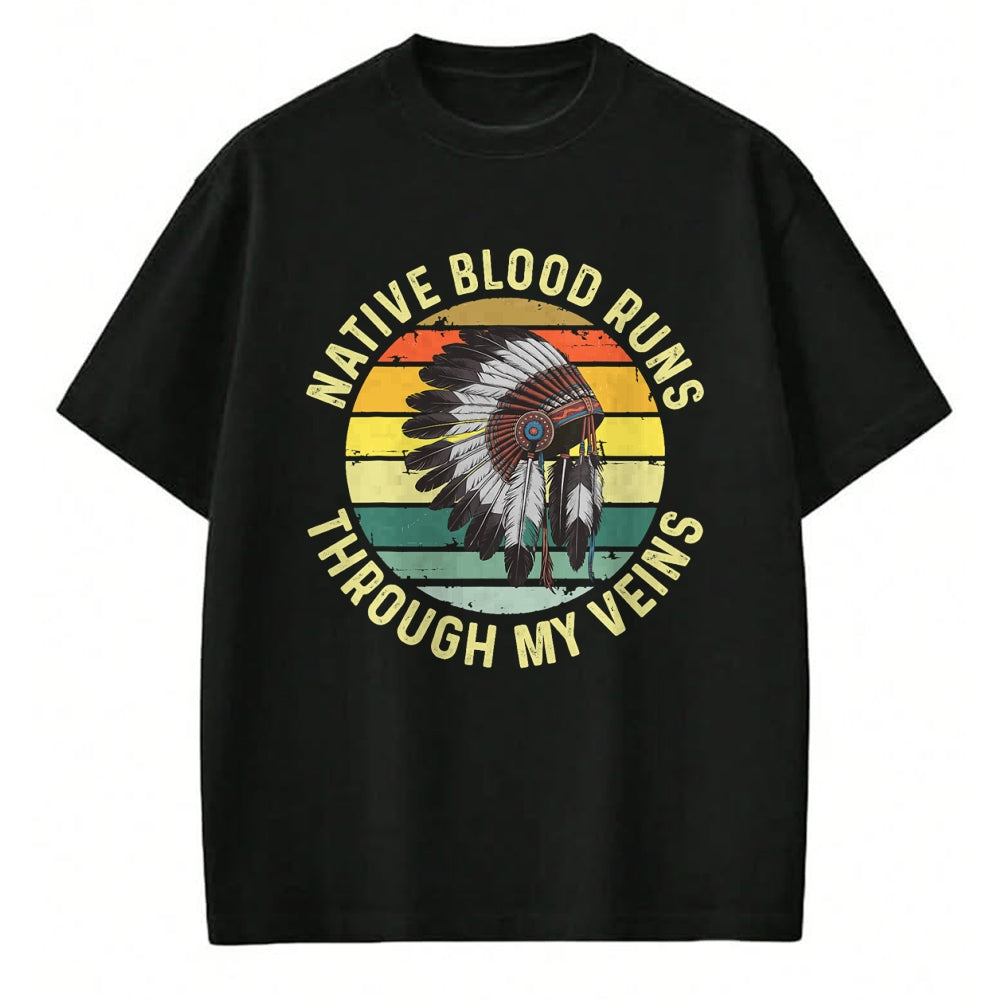 Native American T-Shirts, Vintage Native American Unisex T-Shirt/Hoodie/Sweatshirt HLT00 - Native Blood Runs Through My Veins Blood Indigenous American