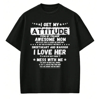Gift for Mom Shirt, Funny Mom Unisex T-Shirt/Hoodie/Sweatshirt HLT00 - I Get My Attitude From My Freaking Awesome Mom Funny Gift T-Shirt
