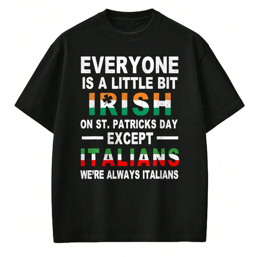 Patrick Day Shirts for Family, Funny Patrick Day shirts, st patrick's day Unisex T-Shirt/Hoodie/Sweatshirt HLT00 - Everyone Is A Little Irish On St Patrick Day Except Italians T-Shirt (1)