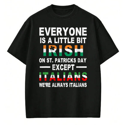 Patrick Day Shirts for Family, Funny Patrick Day shirts, st patrick's day Unisex T-Shirt/Hoodie/Sweatshirt HLT00 - Everyone Is A Little Irish On St Patrick Day Except Italians T-Shirt (1)
