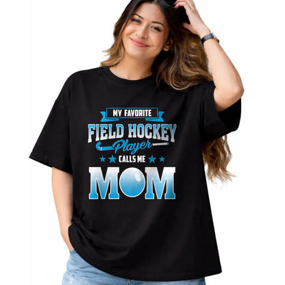 Gift for Mom Shirt, Funny Mom Unisex T-Shirt/Hoodie/Sweatshirt HLT00 - My Favorite Field Hockey Player Calls Me Mom T Shirt