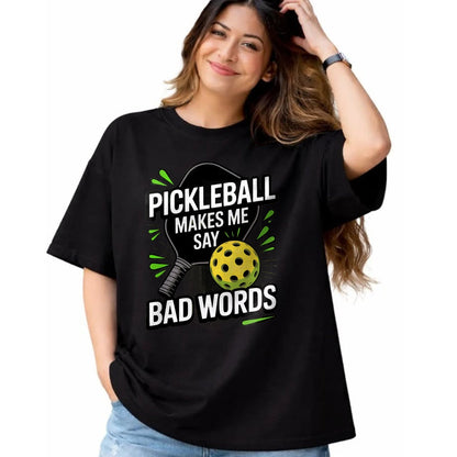 Funny Pickleball Shirt, Pickleball Lover Unisex T-Shirt/Hoodie/Sweatshirt HLT00 - Funny Pickleball Makes Me Say Bad Words Men Women Player T-Shirt