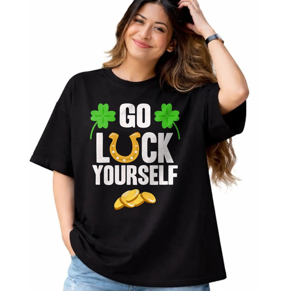 Patrick Day Shirts for Family, Funny Patrick Day shirts, st patrick's day Unisex T-Shirt/Hoodie/Sweatshirt HLT00 - Go Luck Yourself T-Shirt St Patrick Day 2022 Shirt Idea T-Shirt