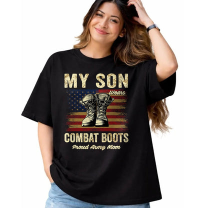 Gift for Mom Shirt, Funny Mom Unisex T-Shirt/Hoodie/Sweatshirt HLT00 - My Son Wears Combat Boots Proud Army Mom Veteran Son T-Shirt