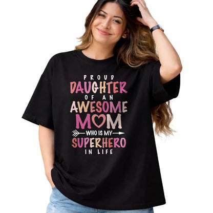 Gift for Mom Shirt, Funny Mom Unisex T-Shirt/Hoodie/Sweatshirt HLT00 - Proud Daughter Of An Awesome Mom Who Is My Superhero In Life T-Shirt