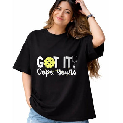 Funny Pickleball Shirt, Pickleball Lover Unisex T-Shirt/Hoodie/Sweatshirt HLT00 - Got It Oops Yours Funny Pickleball Player Paddle Pickle Ball T-Shirt