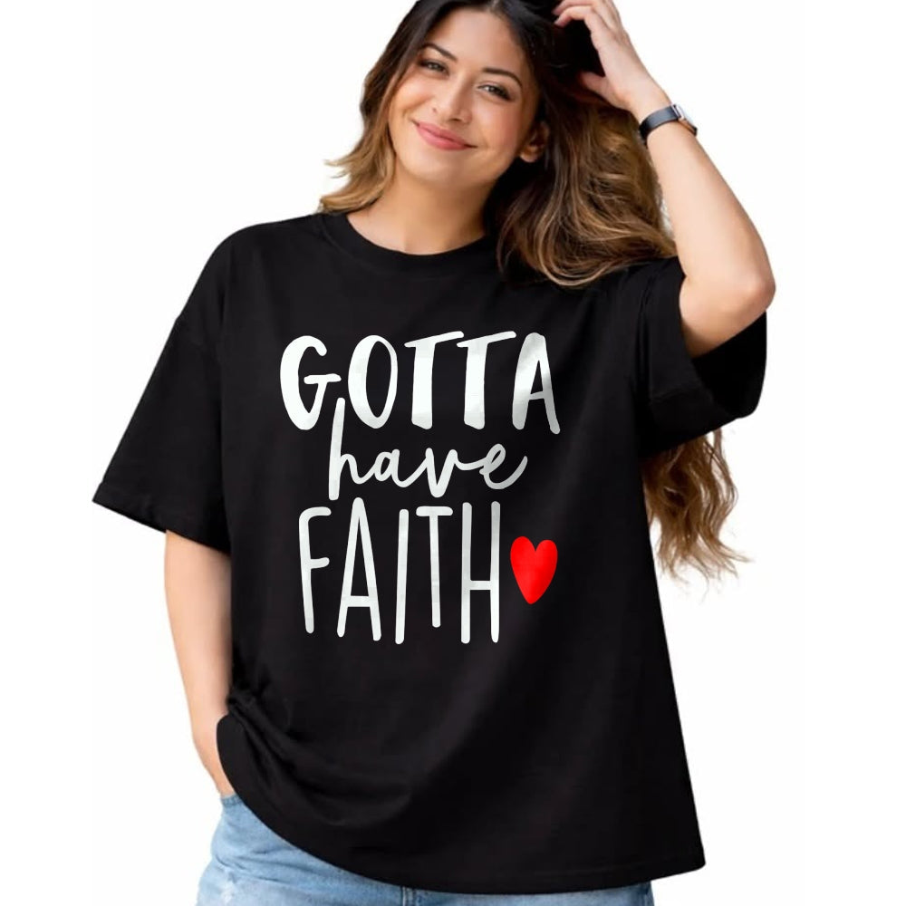Christian Tee, Christian Faith Unisex T-Shirt/Hoodie/Sweatshirt HLT00 - Jesus Christ Catholic Christian Gotta Have Faith T-Shirt