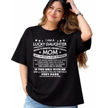 Gift for Mom Shirt, Funny Mom Unisex T-Shirt/Hoodie/Sweatshirt HLT00 - I Am A Lucky Daughter I_m Raised By A Freaking Awesome Mom T-Shirt