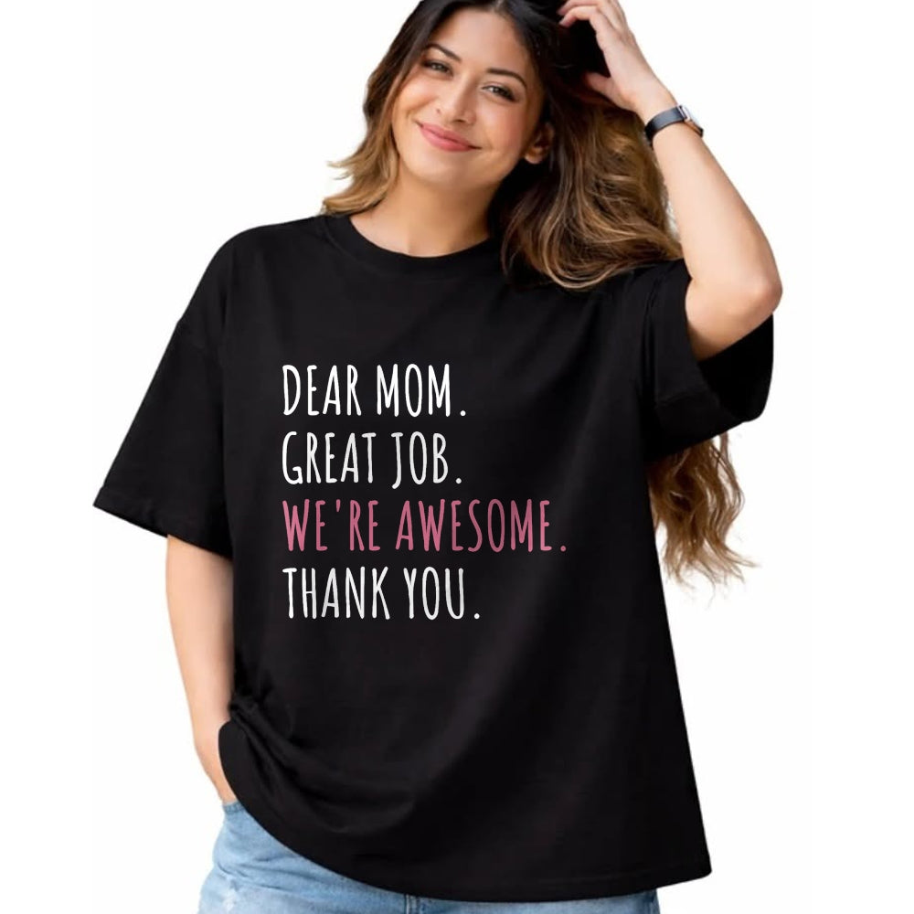 Gift for Mom Shirt, Funny Mom Unisex T-Shirt/Hoodie/Sweatshirt HLT00 - Dear Mom Great Job We_re Awesome Thank You Mothers day Funny T-Shirt