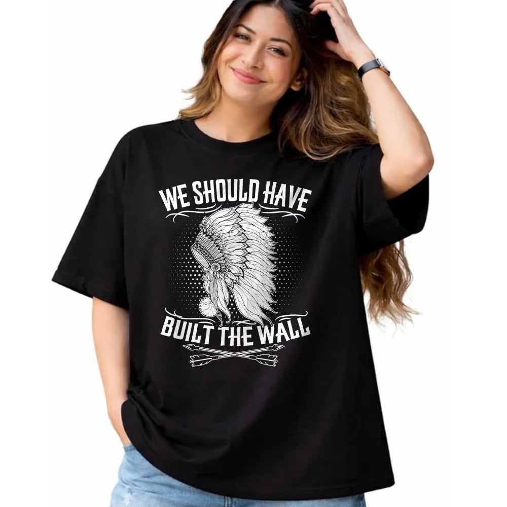 Native American T-Shirts, Vintage Native American Unisex T-Shirt/Hoodie/Sweatshirt HLT00 - We Should Have Built A Wall Native American Quote (1)