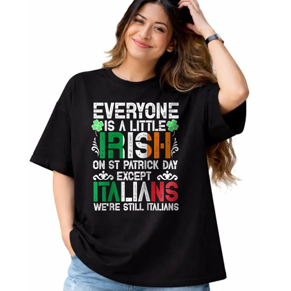 Patrick Day Shirts for Family, Funny Patrick Day shirts, st patrick's day Unisex T-Shirt/Hoodie/Sweatshirt HLT00 - Everyone Is A Little Irish On St Patrick Day Except Italians Raglan Baseball Tee