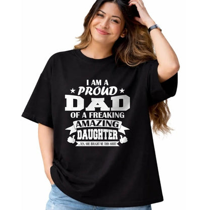 Gift for Dad Shirt, Funny Dad Unisex T-Shirt/Hoodie/Sweatshirt HLT00 – I Am A Proud Dad Of A Freaking Amazing Daughter for Father T-Shirt