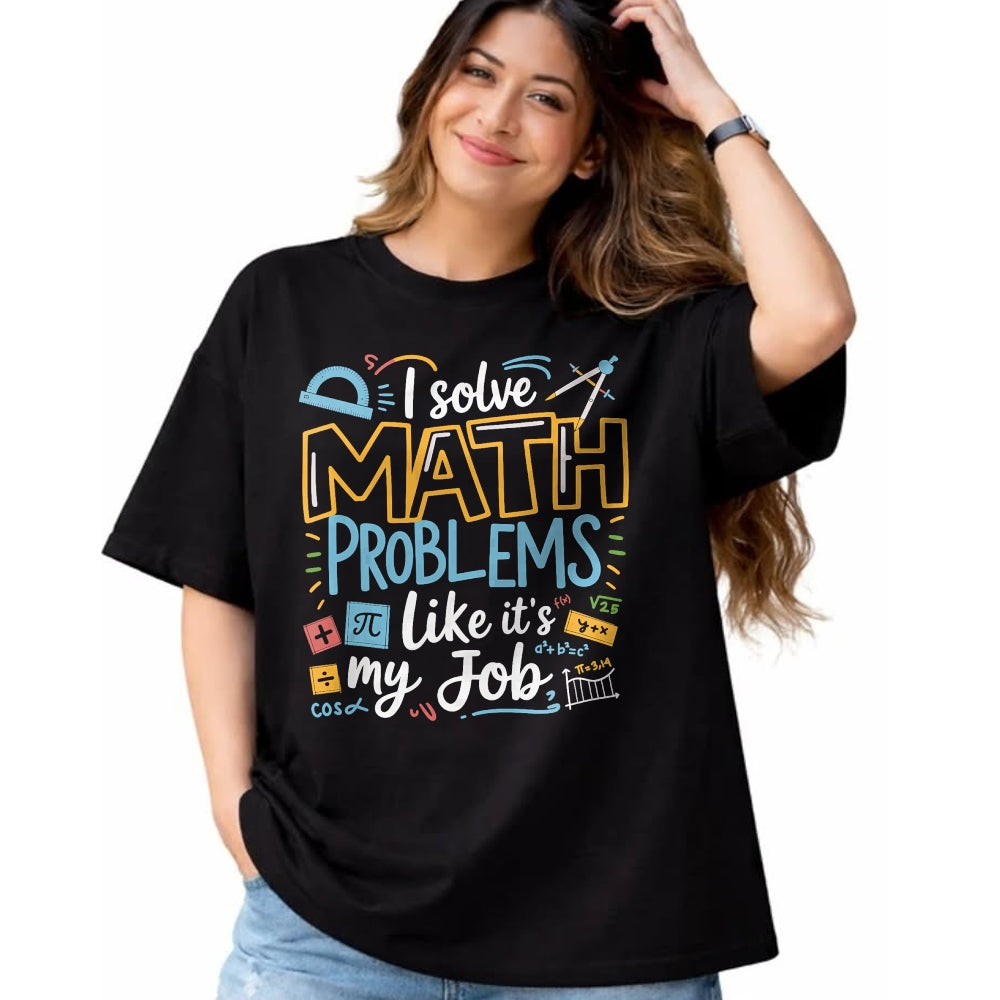 Best Teacher Shirt, Funny Teacher UnisexT-Shirt/Hoodie/Sweatshirt HLT00 - Funny I Solve Math Problems Like It's My Job Math Teacher T-Shirt