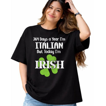 Patrick Day Shirts for Family, Funny Patrick Day shirts, st patrick's day Unisex T-Shirt/Hoodie/Sweatshirt HLT00 - 364 Days A Year I'm Italian But Today I'm Irish Patrick Day T-Shirt
