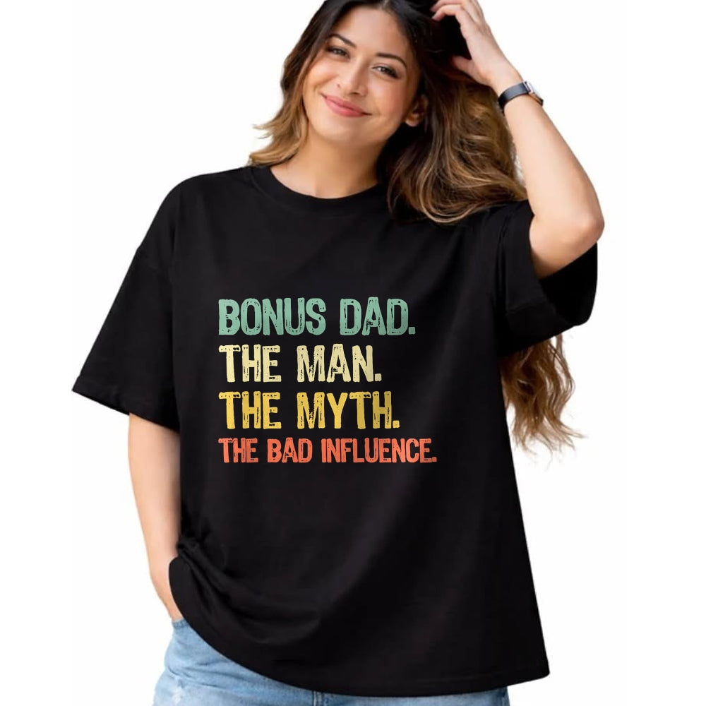 Gift for Dad Shirt, Funny Dad Unisex T-Shirt/Hoodie/Sweatshirt HLT00 – Bonus Dad The Man Myth Bad Influence Funny Step-Dad Stepdad T-Shirt