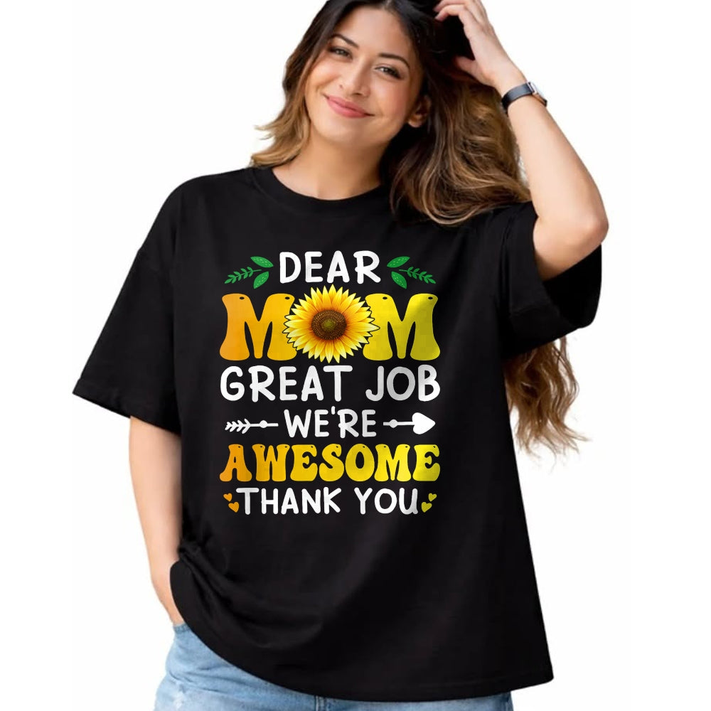 Gift for Mom Shirt, Funny Mom Unisex T-Shirt/Hoodie/Sweatshirt HLT00 - Dear Mom Great Job We're Awesome Thank Mother's day Floral T-Shirt