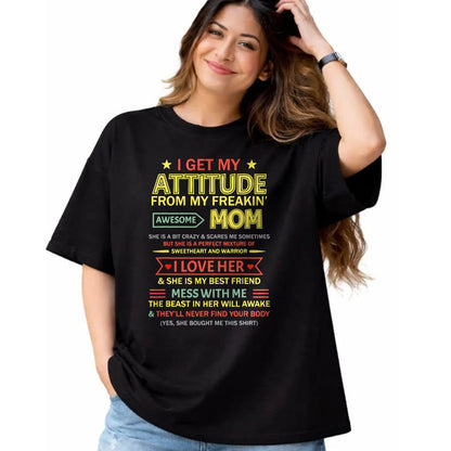 Gift for Mom Shirt, Funny Mom Unisex T-Shirt/Hoodie/Sweatshirt HLT00 - I Get My Attitude From My Freaking Awesome Mom Mother_s Day T-Shirt