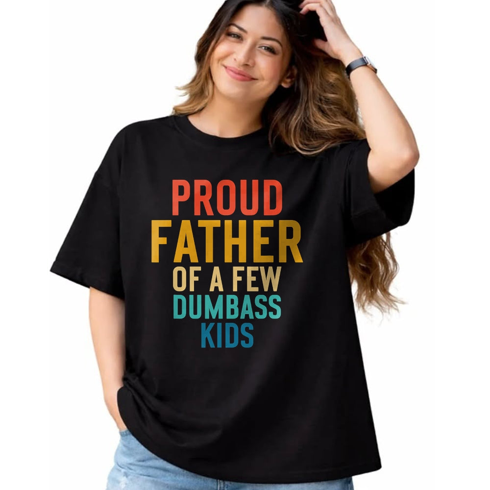 Gift for Dad Shirt, Funny Dad Unisex T-Shirt/Hoodie/Sweatshirt HLT00 – Proud Father Of A Few Dumbass Kids Funny Dad Parent T-Shirt