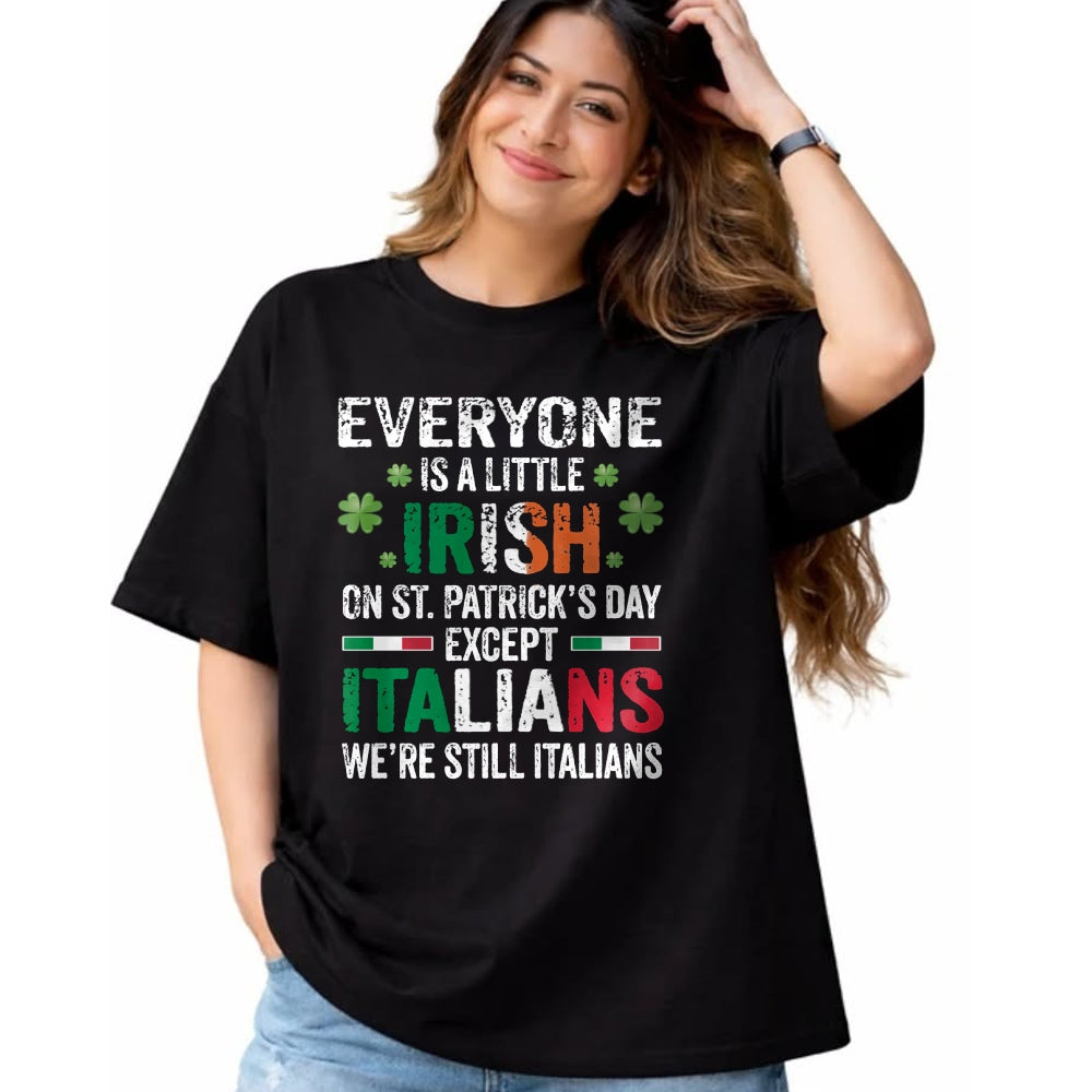 Patrick Day Shirts for Family, Funny Patrick Day shirts, st patrick's day Unisex T-Shirt/Hoodie/Sweatshirt HLT00 - Everyone Is A Little Irish On St Patrick Day Except Italians Long Sleeve T-Shirt