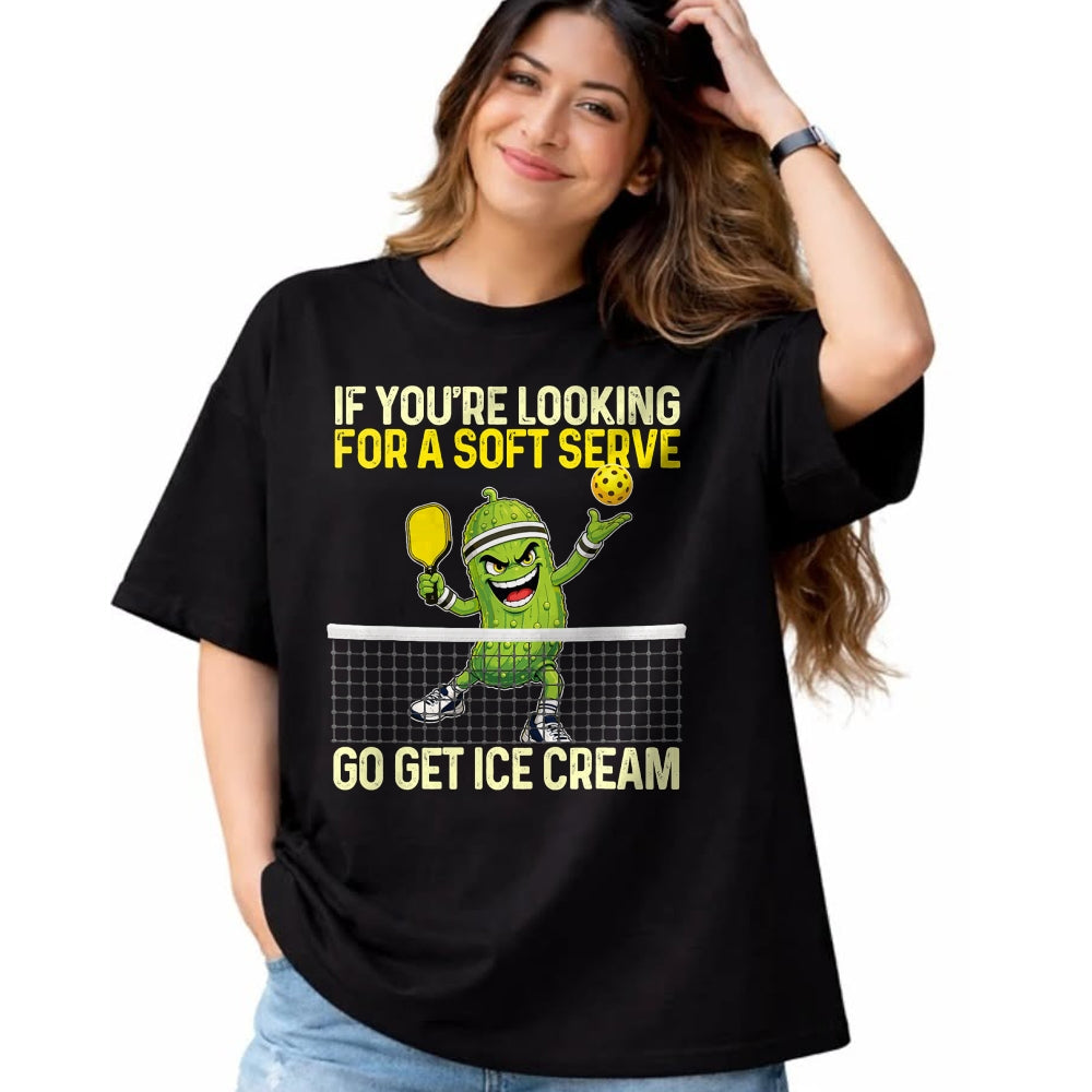 Funny Pickleball Shirt, Pickleball Lover Unisex T-Shirt/Hoodie/Sweatshirt HLT00 - Looking for A Soft Server Go Get Ice Cream - Pickleball T-Shirt