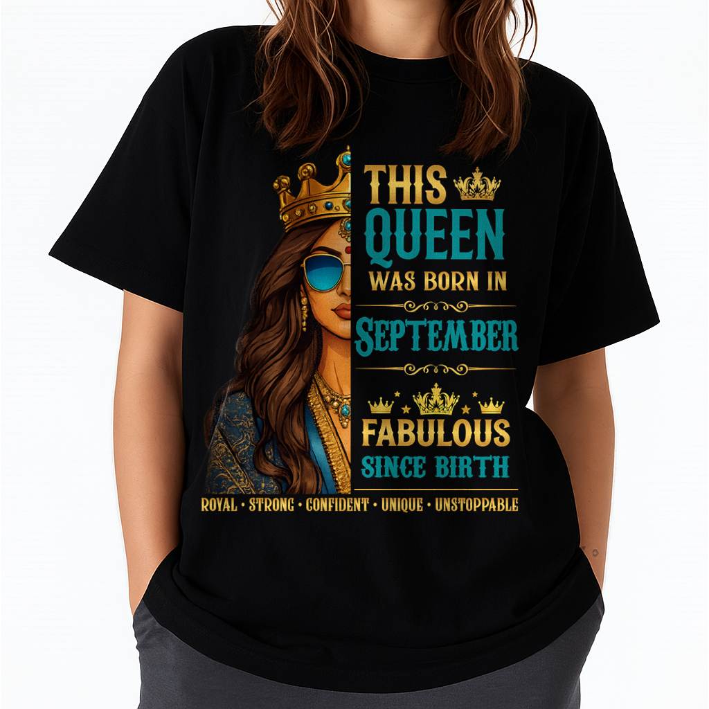 This Queen Was Born In September – Fabulous Since Birth – T-shirt for Women - MTNN09 (SKU2605-135-09)