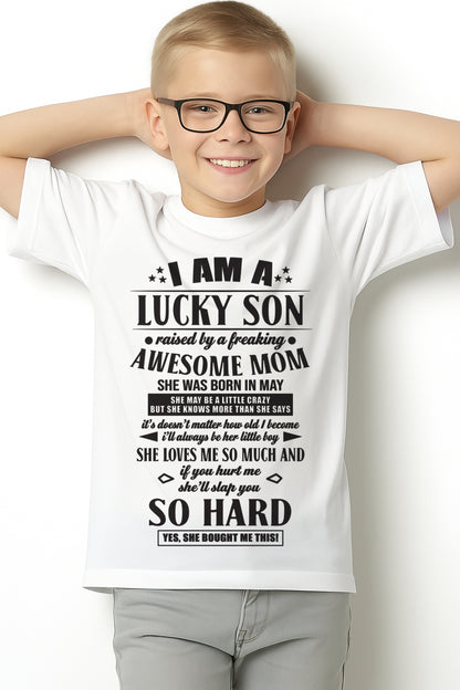 I'M A LUCKY SON RAISED BY A FREAKING AWESOME MOM, SHE WAS BORN IN MAY - GIFT FROM MOM TO SON T-SHIRT/HOODIE/SWEATSHIRT - HNDS05