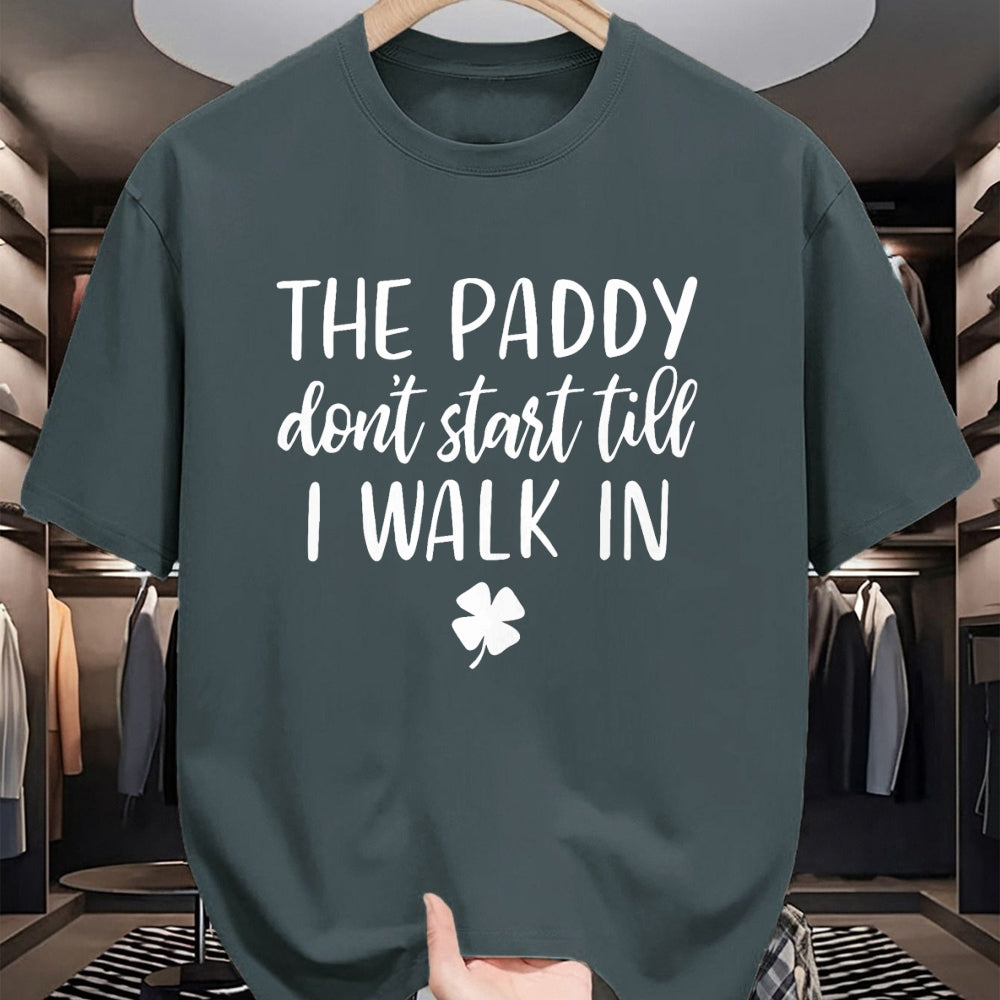 Patrick Day Shirts for Family, Funny Patrick Day shirts, st patrick's day Unisex T-Shirt/Hoodie/Sweatshirt HLT00 - The paddy don_t start till I walk in St Patrick day humor T-Shirt
