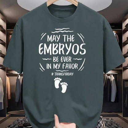 Gift for Mom Shirt, Funny Mom Unisex T-Shirt/Hoodie/Sweatshirt HLT00 - IVF May The Embryos Be Ever In My Favor Transfer Day T-Shirt