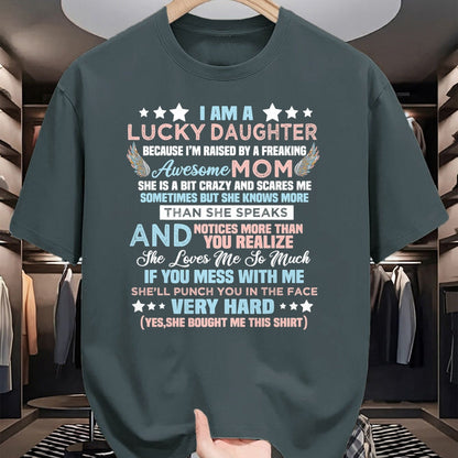 Gift for Mom Shirt, Funny Mom Unisex T-Shirt/Hoodie/Sweatshirt HLT00 - Funny I Am Lucky Daughter I_m Raised By Freaking Awesome Mom T-Shirt