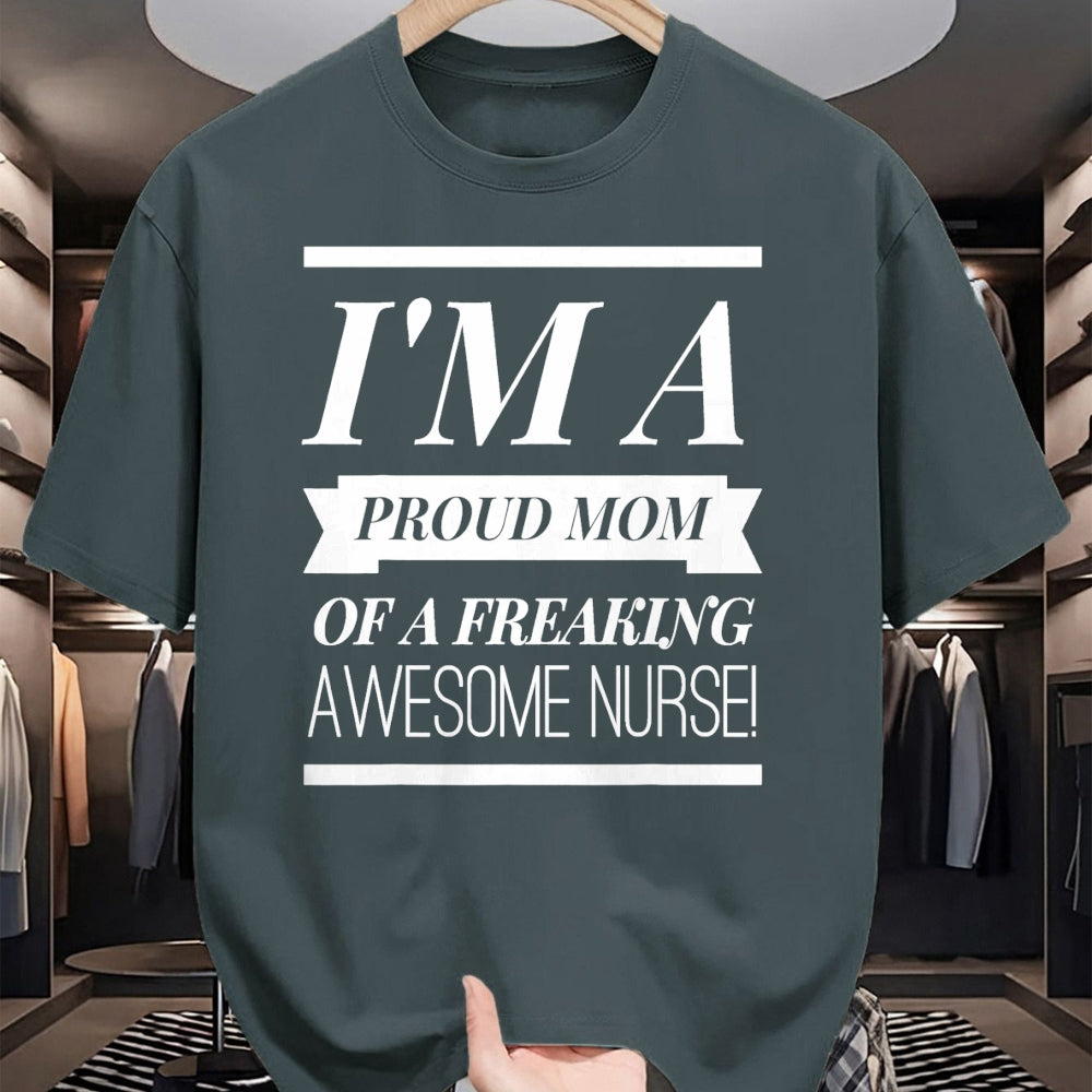 Gift for Mom Shirt, Funny Mom Unisex T-Shirt/Hoodie/Sweatshirt HLT00 - I'm A Proud Dad Mom Of A Freaking Awesome Nurse t shirt