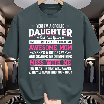 Gift for Mom Shirt, Funny Mom Unisex T-Shirt/Hoodie/Sweatshirt HLT00 - Yes I Am Spoiled Daughter But Not Yours Freaking Awesome Mom T-Shirt