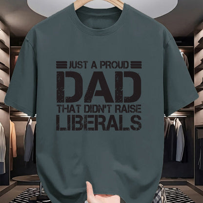 Gift for Dad Shirt, Funny Dad Unisex T-Shirt/Hoodie/Sweatshirt HLT00 – Father_s Day Just A Proud Dad That Didn_t Raise Liberals Dad T-Shirt