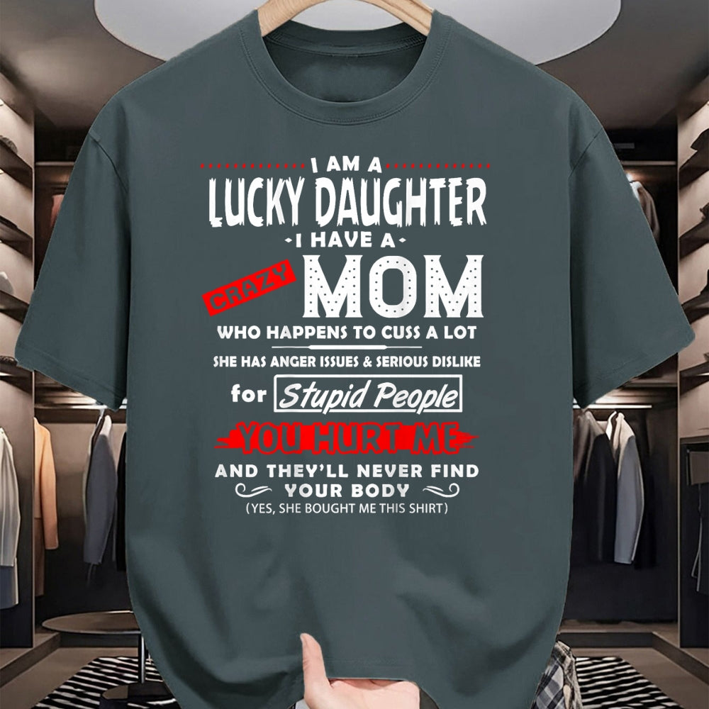 Gift for Mom Shirt, Funny Mom Unisex T-Shirt/Hoodie/Sweatshirt HLT00 - Funny Family Shirt I Am A Lucky Daughter I Have A Crazy Mom T-Shirt