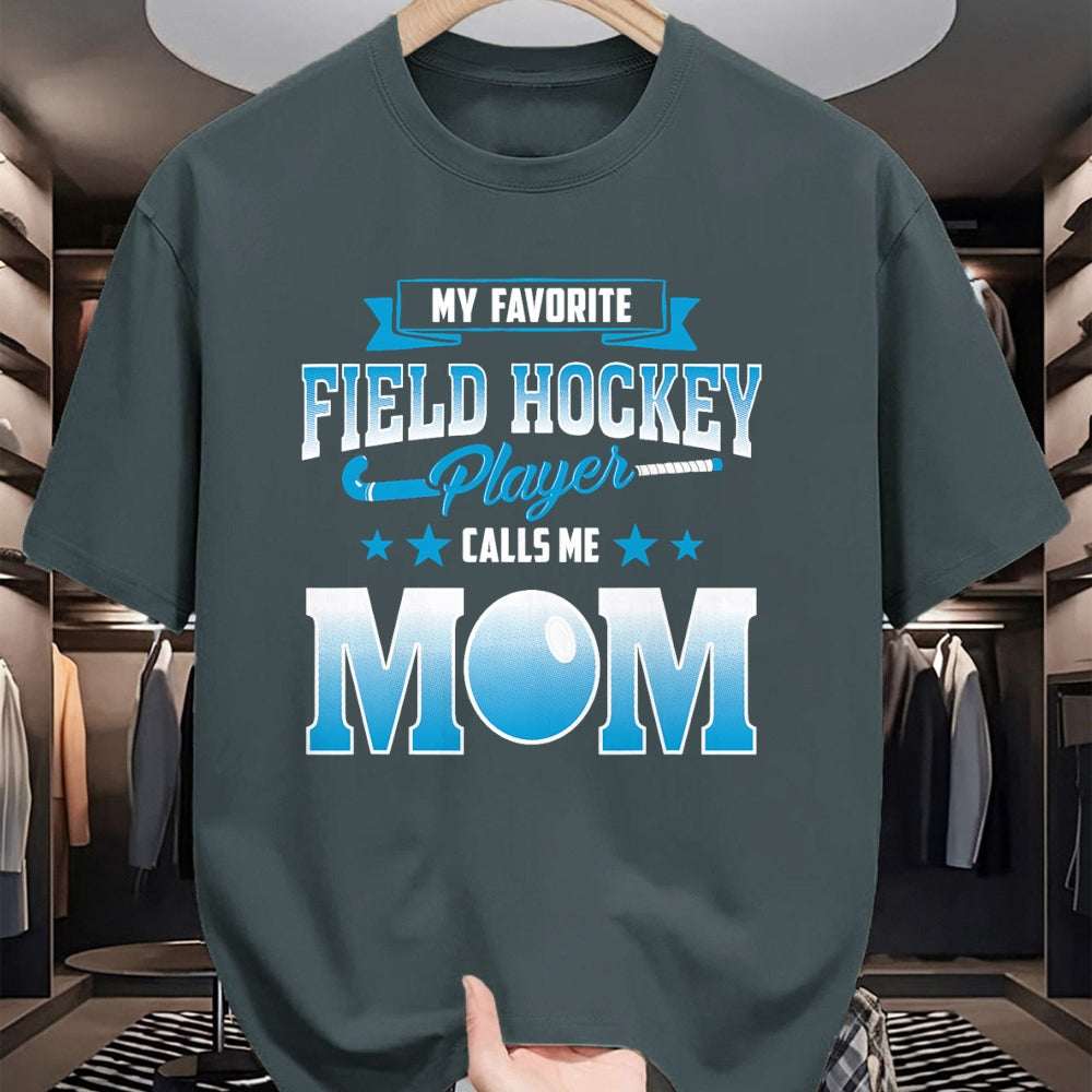 Gift for Mom Shirt, Funny Mom Unisex T-Shirt/Hoodie/Sweatshirt HLT00 - My Favorite Field Hockey Player Calls Me Mom T Shirt