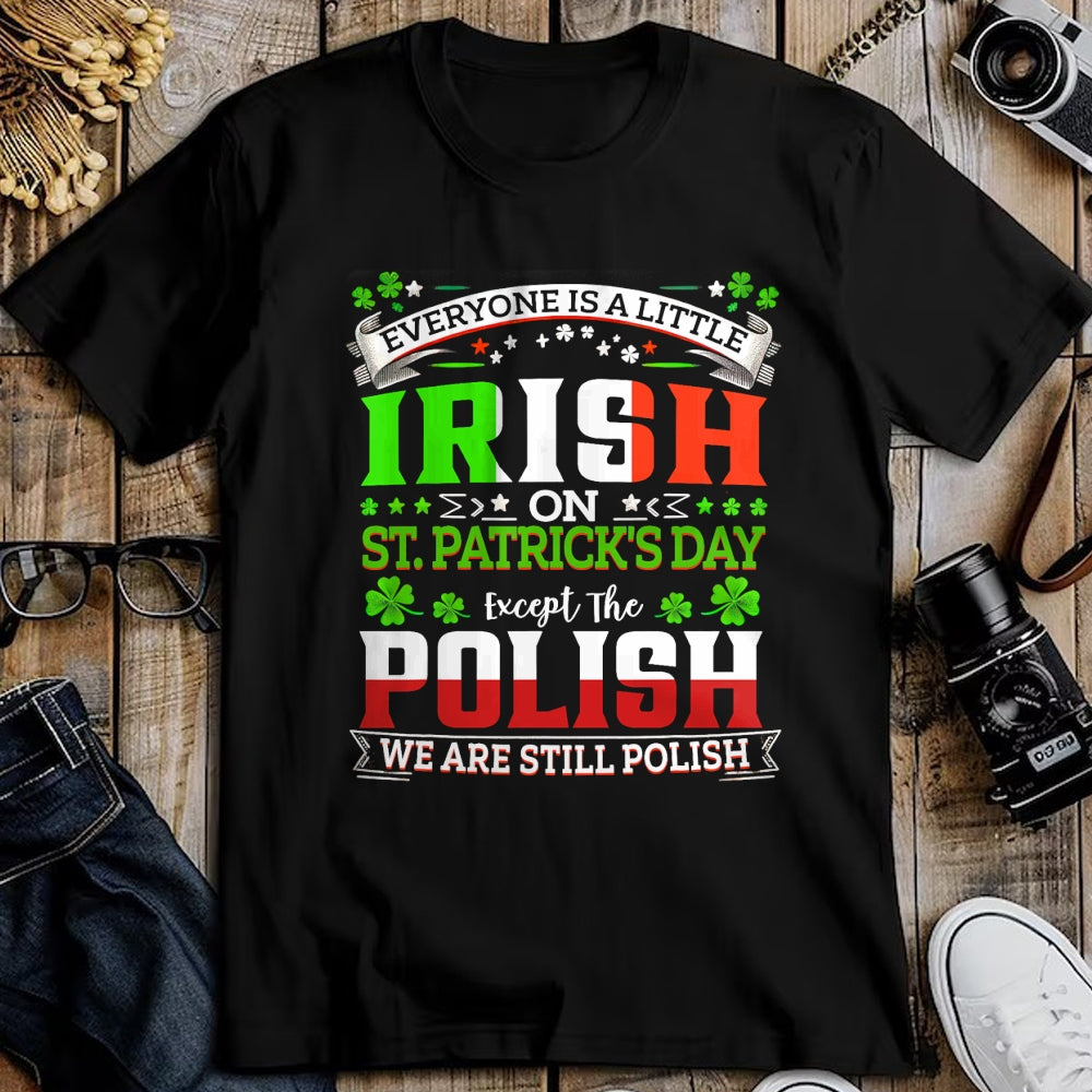 Patrick Day Shirts for Family, Funny Patrick Day shirts, st patrick's day Unisex T-Shirt/Hoodie/Sweatshirt HLT00 - Everyone Is A Little Irish On St Patrick Day Except Polish T-Shirt