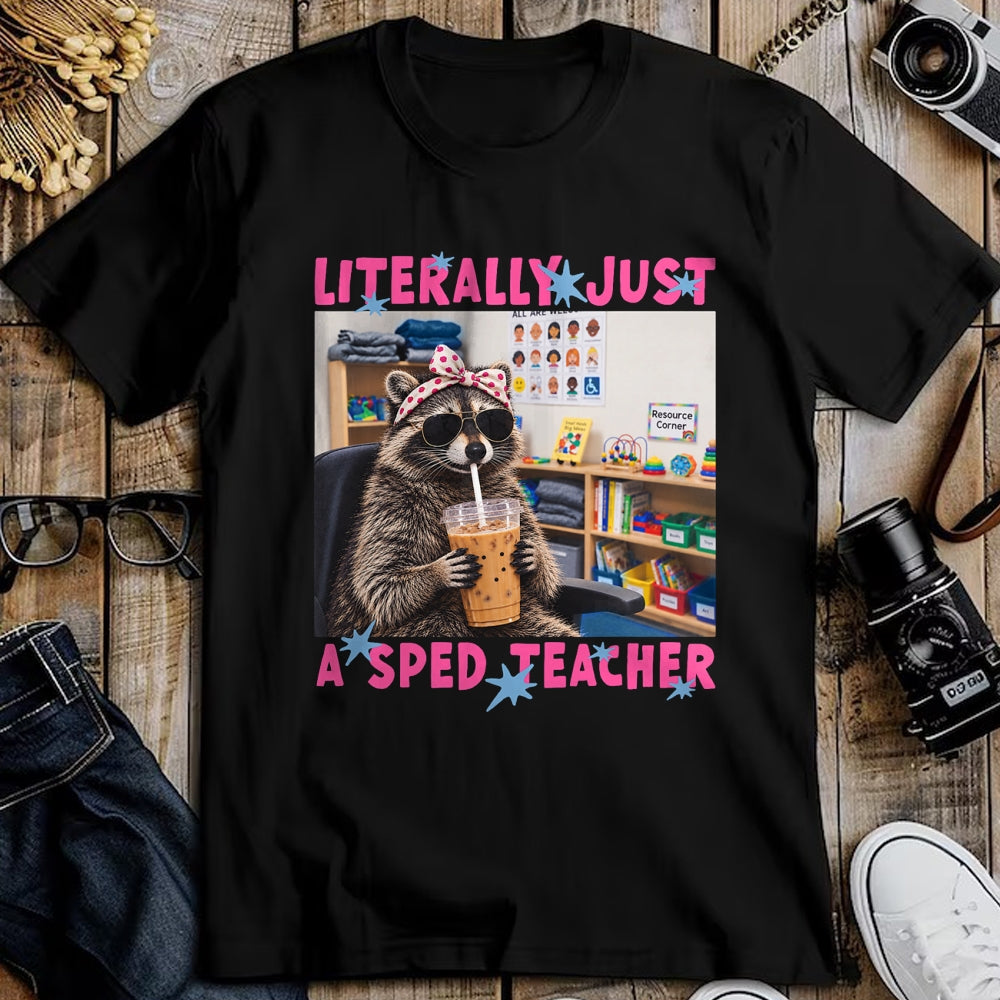 Best Teacher Shirt, Funny Teacher UnisexT-Shirt/Hoodie/Sweatshirt HLT00 - Literally Just A Sped Teacher Raccoon T-Shirt (1)