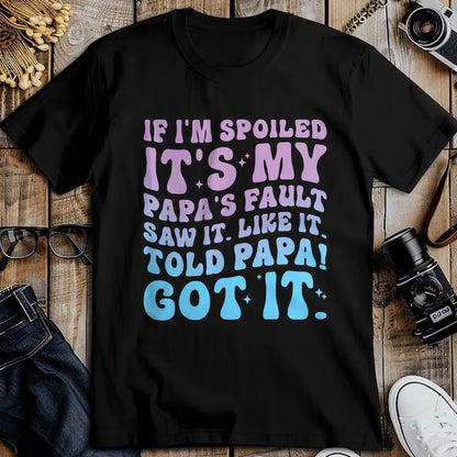 Best Wife Shirt, Wife and Husband Unisex T-Shirt/Hoodie/Sweatshirt HLT00 - If I'm Spoiled Its My Papa's Fault Funny Spoiling Boys Girls T-Shirt (2)