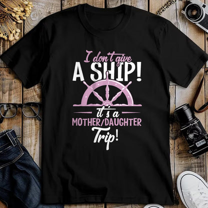 Gift for Mom Shirt, Funny Mom Unisex T-Shirt/Hoodie/Sweatshirt HLT00 - It's A Mother Daughter Trip Cruise Ship Wear T-Shirt