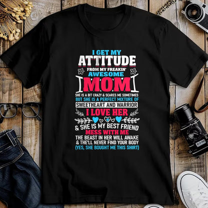 Gift for Mom Shirt, Funny Mom Unisex T-Shirt/Hoodie/Sweatshirt HLT00 - I Get My Attitude From My Freaking Awesome Mom T-Shirt